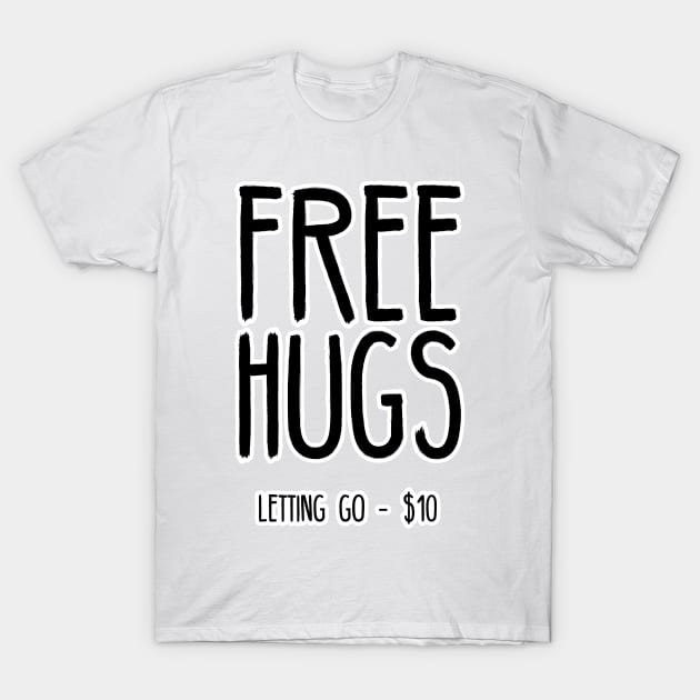 Free Hugs Funny Hugging Gifts for Huggers T-Shirt by TheOptimizedCreative